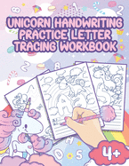 Unicorn Handwriting Practice Letter Tracing Workbook: Handwriting Practice Book For Kids, Learn To Write Letters and Numbers - ABC and 1-26 - Fine Motor Skills - Unicorn Coloring Pages- Preschool Preparation - for Girls 4-8
