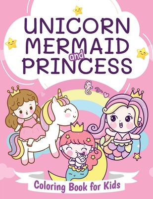 Unicorn, Mermaid and Princess Coloring Book for Kids: Beautiful Coloring Book for Boys and Girls Ages 4-8 - Pa Publishing