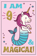 Unicorn Mermaid Journal - Mermicorn Birthday: I am 9 and MAGICAL! A Mermaid Unicorn birthday journal for 9 year old girl gift - Unicorn Mermaid birthday notebook for 9 year old girls birthday. A mermicorn diary journal, with positive messages for girls!