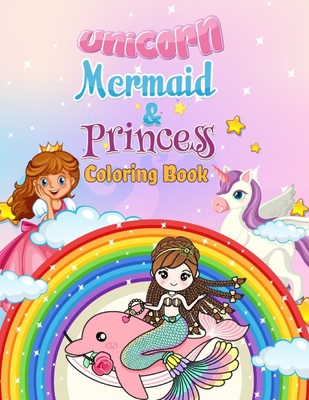 Unicorn, Mermaid & Princess Coloring Book: For Kids Ages 4-8 - Cole, Nathan