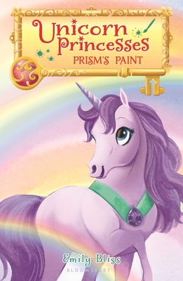 Unicorn Princesses 4: Prism's Paint - Bliss, Emily