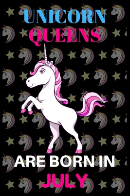 unicorn queens are born in july: Best Notebook Birthday Funny Gift for kids, man, women who born in july - Publishing House, Shin