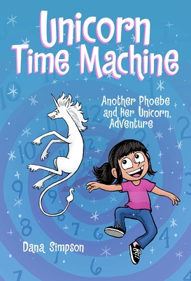 Unicorn Time Machine: Another Phoebe and Her Unicorn Adventure Volume 20 - Simpson, Dana