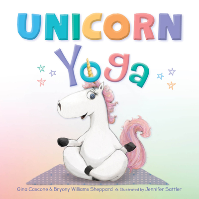 Unicorn Yoga - Cascone, Gina, and Sheppard, Bryony Williams