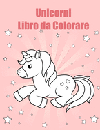 Unicorni Libro da Colorare: Per i bambini dai 4-8; Magic Collection di divertimento e facile Unicorn, Unicorn amici e altri Cute Baby Animals Disegni da colorare per i bambini, i pi piccoli