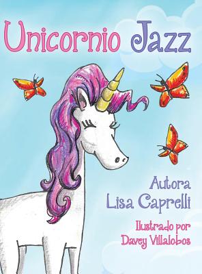 Unicornio Jazz: Spanish Edition - Caprelli, Lisa, and Villalobos, Davey (Illustrator)