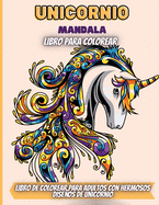 Unicornio Mandala Libro Para Colorear: 30 Unicornios Mgicos. Libro para Colorear Antiestrs para Adultos