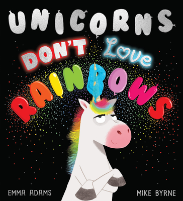 Unicorns Don't Love Rainbows - Adams, Emma