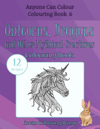 Unicorns, Dragons and Other Mythical Creatures Colouring Book: 12 Designs