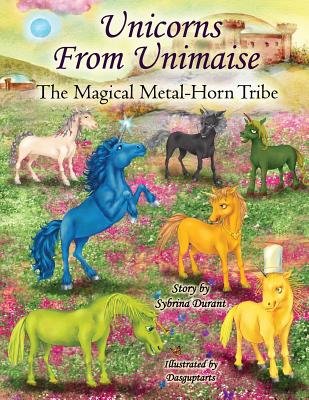 Unicorns From Unimaise: The Magical Metal Horn Tribe - Elliott, Marissa (Editor), and Durant, Sybrina