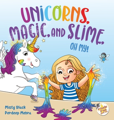 Unicorns, Magic, and Slime, Oh My! - Black, Misty, and Mehra, Pardeep (Designer)