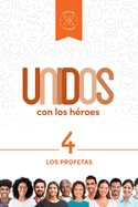 Unidos Con Los H?roes, Volumen 4: Los Profetas Volume 4