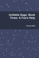 Unifable Saga: Book Three: A Foe's Help