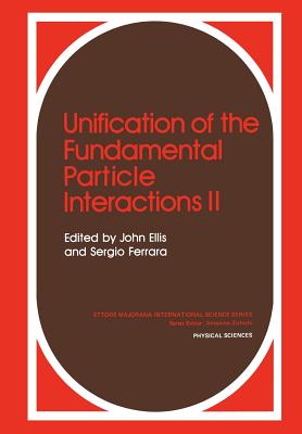 Unification of the Fundamental Particle Interactions II - Ellis, John, Professor (Editor)