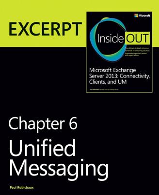 Unified Messaging: Excerpt from Microsoft Exchange Server 2013 Inside Out - Robichaux, Paul
