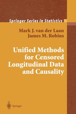 Unified Methods for Censored Longitudinal Data and Causality - Laan, Mark J. van der, and Robins, James M