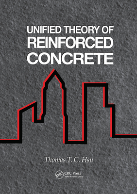 Unified Theory of Reinforced Concrete - Hsu, Thomas T.C.