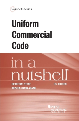 Uniform Commercial Code in a Nutshell - Stone, Bradford, and Adams, Kristen David
