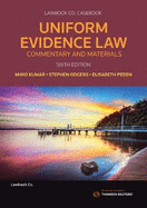 Uniform Evidence Law: Commentary and Materials Sixth Edition