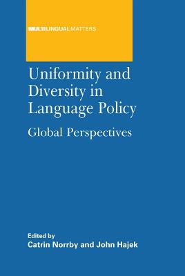 Uniformity and Diversity in Language Policy: Global Perspectives - Norrby, Catrin