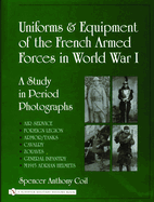 Uniforms and Equipment of the French Armed Forces in World War I: A Study in Period Photographs