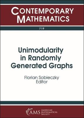 Unimodularity in Randomly Generated Graphs: Ams Special Session, Unimodularity in Randomly Generated Graphs, October 8-9, 2016, Denver, Colorado - Sobieczky, Florian
