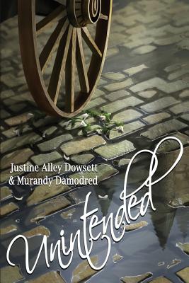 Unintended - Dowsett, Justine Alley, and Damodred, Murandy