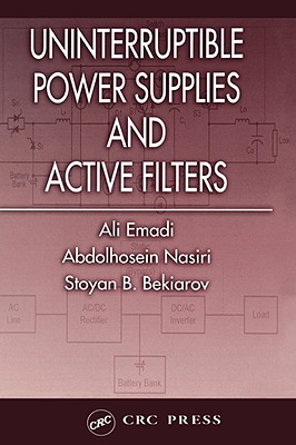 Uninterruptible Power Supplies and Active Filters - Emadi, Ali, and Nasiri, Abdolhosein, and Bekiarov, Stoyan B