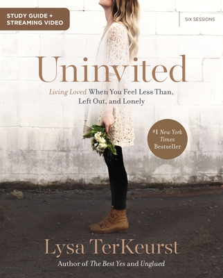 Uninvited Bible Study Guide Plus Streaming Video: Living Loved When You Feel Less Than, Left Out, and Lonely - TerKeurst, Lysa