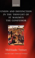 Union and Distinction in the Thought of St Maximus the Confessor