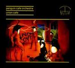 Union Cafe - Penguin Cafe Orchestra