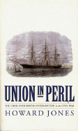 Union in Peril: The Crisis Over British Intervention in the Civil War - Jones, Howard