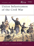Union Infantrymen of the Civil War - Langellier, John