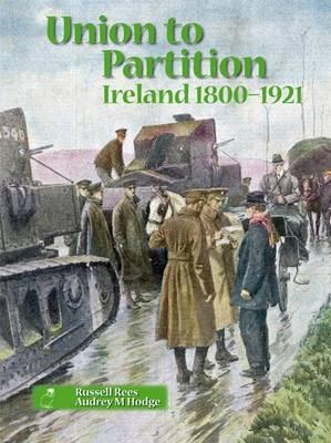 Union to Partition: Ireland, 1800-1921 - Rees, Russell, and Hodge, Audrey M.
