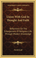 Union with God in Thought and Faith: Reflections on the Enlargement of Religious Life Through Modern Knowledge