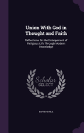 Union With God in Thought and Faith: Reflections On the Enlargement of Religious Life Through Modern Knowledge