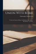 Union With Rome: "Is not the Church of Rome the Babylon of the Book of Revelation?"; an Essay