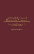 Unions, Radicals, and Democratic Presidents: Seeking Social Change in the Twentieth Century