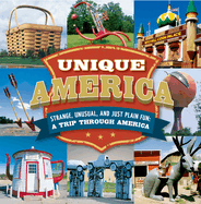 Unique America - Strange, Unusual, and Just Plain Fun: A Trip Through America