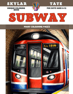 Unique Coloring Book for boys Ages 6-12 - Subway - Many colouring pages