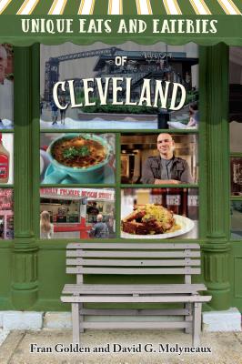 Unique Eats and Eateries of Cleveland - Golden, Fran, and Molyneaux, David G