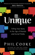 Unique: Telling Your Story in the Age of Brands and Social Media