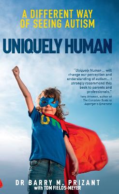 Uniquely Human: A Different Way of Seeing Autism - Prizant, Barry M., Dr., and Fields-Meyer, Tom