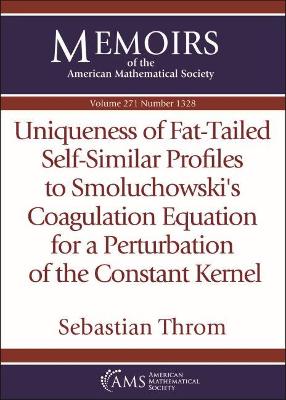 Uniqueness of Fat-Tailed Self-Similar Profiles to Smoluchowski's Coagulation Equation for a Perturbation of the Constant Kernel - Throm, Sebastian