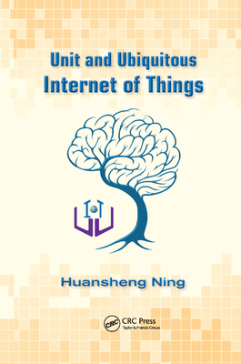 Unit and Ubiquitous Internet of Things - Ning, Huansheng
