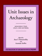 Unit Issues in Archaeology: Measuring Time, Space and Material
