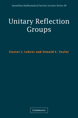 Unitary Reflection Groups - Lehrer, Gustav I., and Taylor, Donald E.