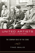 United Artists, Volume 1, 1919-1950: The Company Built by the Stars