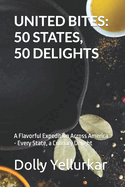 United Bites: 50 STATES, 50 DELIGHTS: A Flavorful Expedition Across America - Every State, a Culinary Delight