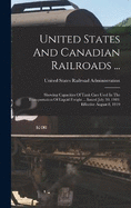 United States And Canadian Railroads ...: Showing Capacities Of Tank Cars Used In The Transportation Of Liquid Freight ... Issued July 30, 1919. Effective August 8, 1919